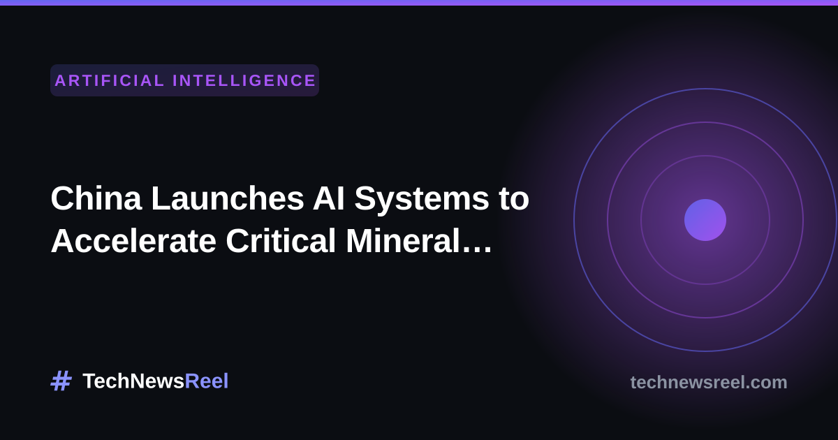 China deploys AI mineral exploration systems to secure critical resources